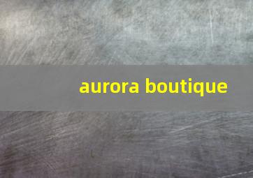 aurora boutique